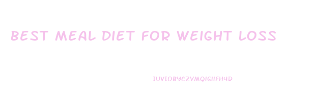 Best Meal Diet For Weight Loss