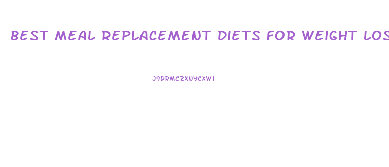 Best Meal Replacement Diets For Weight Loss