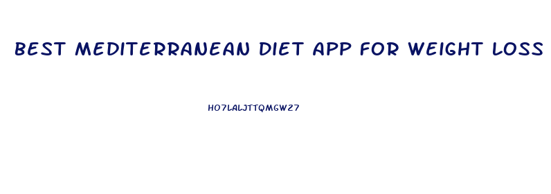 Best Mediterranean Diet App For Weight Loss