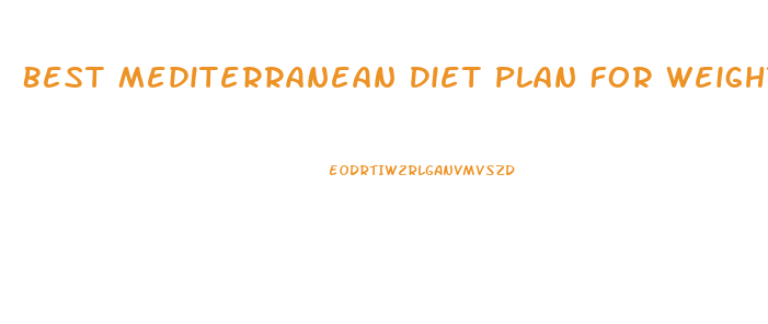 Best Mediterranean Diet Plan For Weight Loss