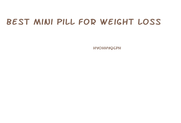 Best Mini Pill For Weight Loss