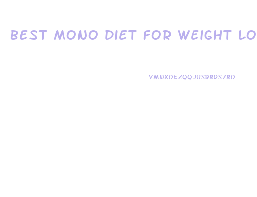 Best Mono Diet For Weight Loss