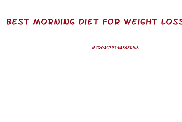 Best Morning Diet For Weight Loss