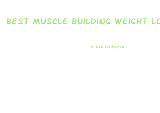 Best Muscle Building Weight Loss Diet
