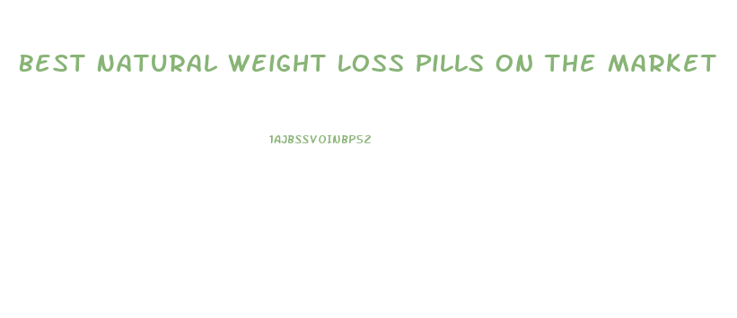 Best Natural Weight Loss Pills On The Market