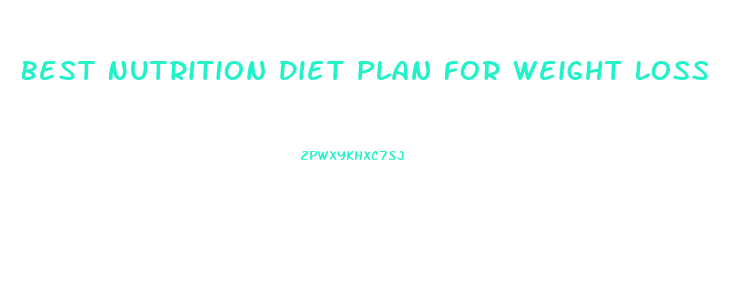 Best Nutrition Diet Plan For Weight Loss