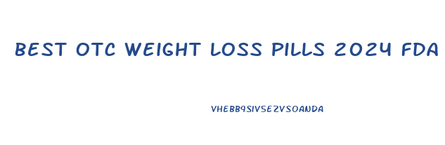 Best Otc Weight Loss Pills 2024 Fda Approved