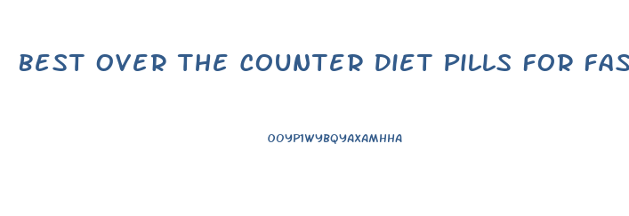 Best Over The Counter Diet Pills For Fast Weight Loss