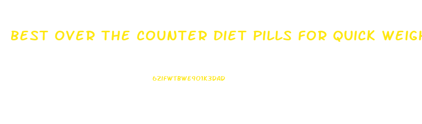 Best Over The Counter Diet Pills For Quick Weight Loss
