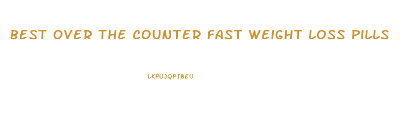 Best Over The Counter Fast Weight Loss Pills