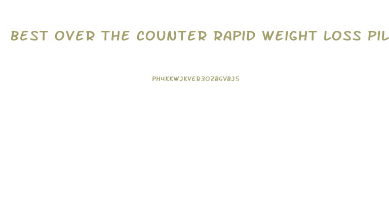 Best Over The Counter Rapid Weight Loss Pills