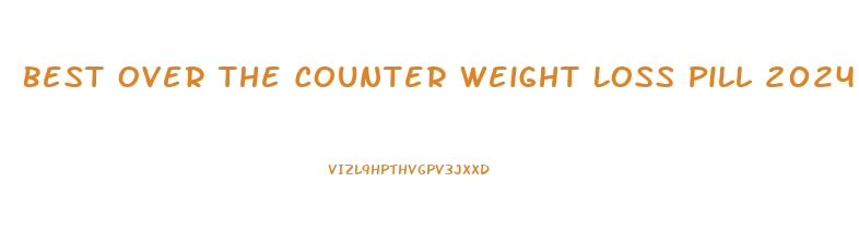 Best Over The Counter Weight Loss Pill 2024