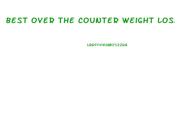 Best Over The Counter Weight Loss Pills August 2024