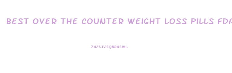 Best Over The Counter Weight Loss Pills Fda Approved