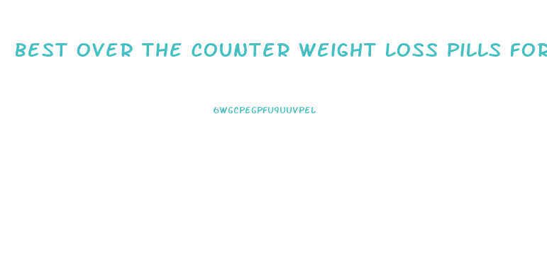 Best Over The Counter Weight Loss Pills For Women