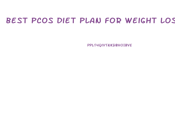 Best Pcos Diet Plan For Weight Loss