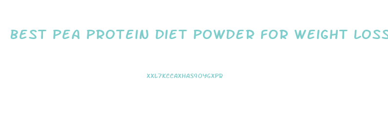 Best Pea Protein Diet Powder For Weight Loss