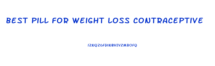 Best Pill For Weight Loss Contraceptive