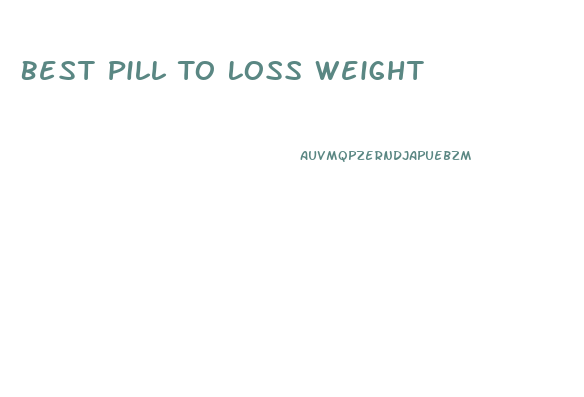 Best Pill To Loss Weight