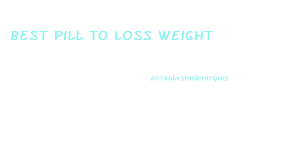 Best Pill To Loss Weight