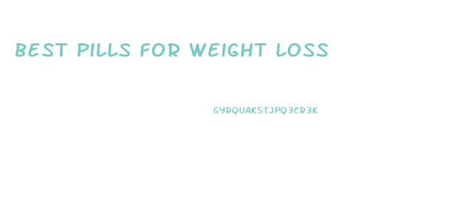 Best Pills For Weight Loss