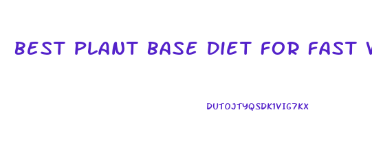 Best Plant Base Diet For Fast Weight Loss