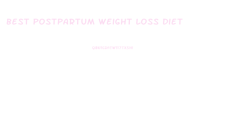 Best Postpartum Weight Loss Diet