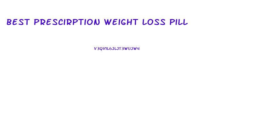 Best Prescirption Weight Loss Pill