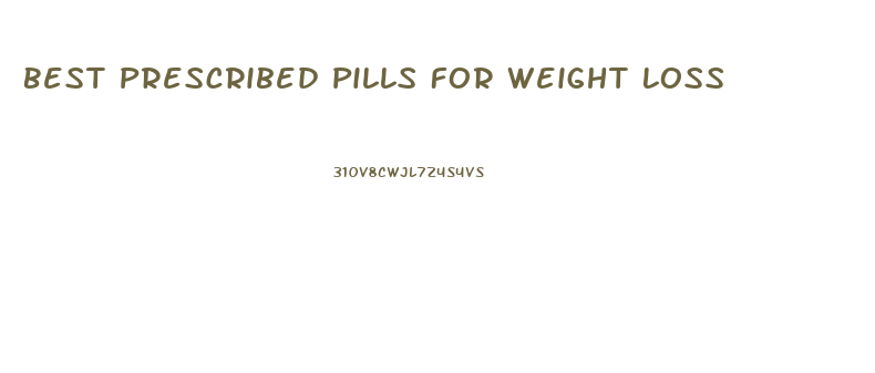 Best Prescribed Pills For Weight Loss