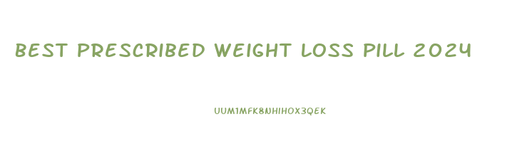 Best Prescribed Weight Loss Pill 2024