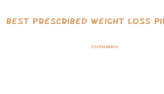 Best Prescribed Weight Loss Pills