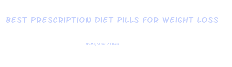 Best Prescription Diet Pills For Weight Loss