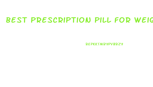Best Prescription Pill For Weight Loss