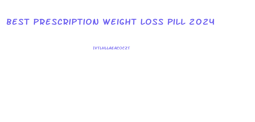 Best Prescription Weight Loss Pill 2024
