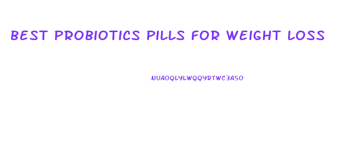 Best Probiotics Pills For Weight Loss