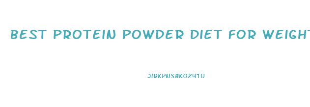 Best Protein Powder Diet For Weight Loss