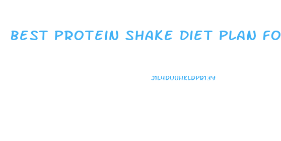 Best Protein Shake Diet Plan For Weight Loss