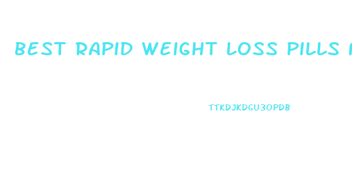 Best Rapid Weight Loss Pills For Morbidly Obese