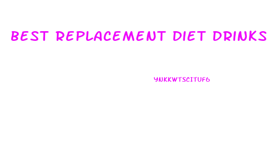 Best Replacement Diet Drinks For Weight Loss