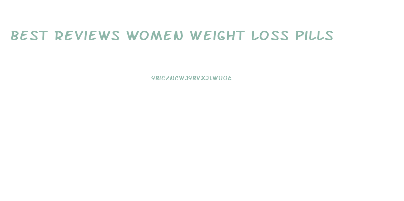 Best Reviews Women Weight Loss Pills