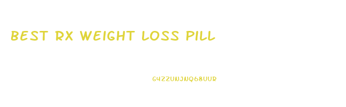 Best Rx Weight Loss Pill