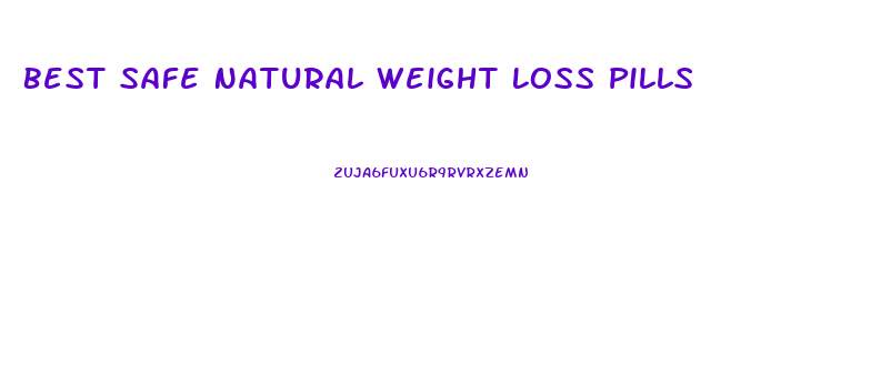 Best Safe Natural Weight Loss Pills