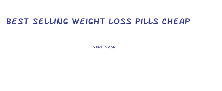 Best Selling Weight Loss Pills Cheap