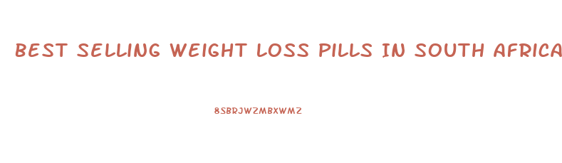 Best Selling Weight Loss Pills In South Africa