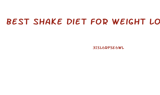 Best Shake Diet For Weight Loss