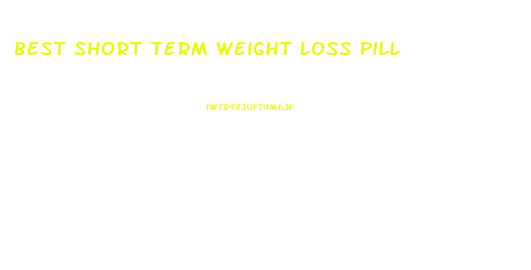 Best Short Term Weight Loss Pill