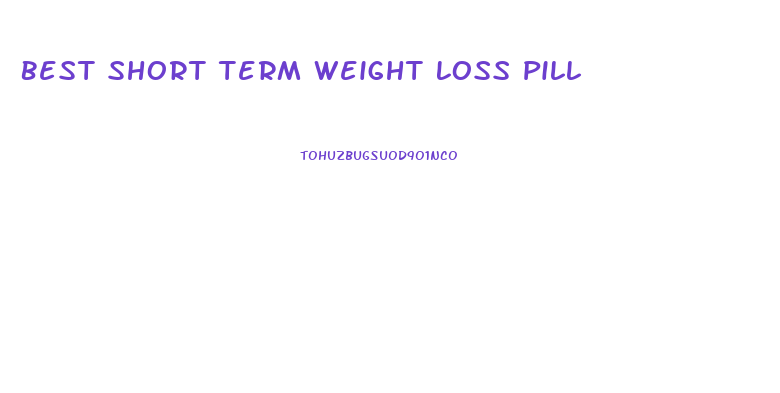 Best Short Term Weight Loss Pill