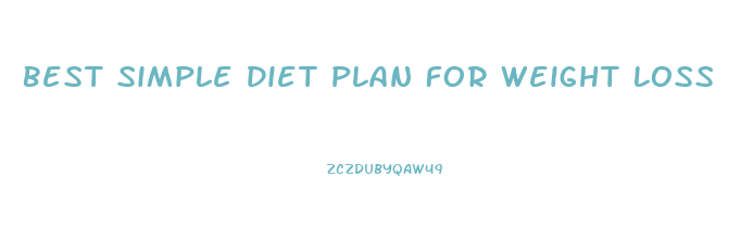 Best Simple Diet Plan For Weight Loss