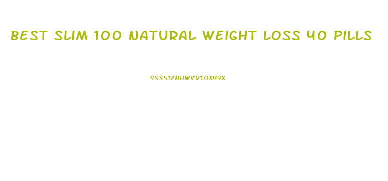 Best Slim 100 Natural Weight Loss 40 Pills
