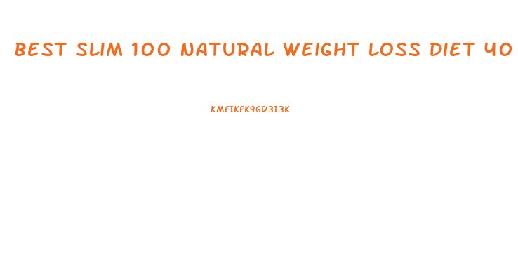 Best Slim 100 Natural Weight Loss Diet 40 Pills
